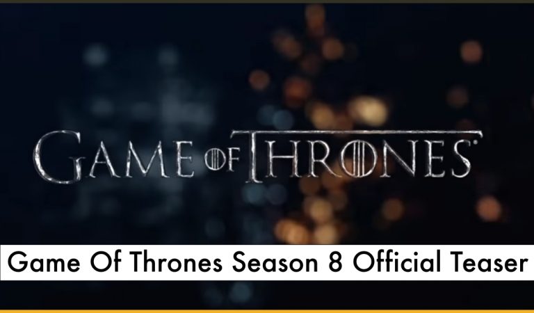 Game Of Thrones Season 8 Official Teaser Trailer